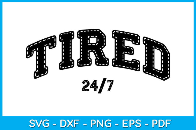 Funny Mama Mom Mothers Day Tired 24/7 SVG PNG PDF Cut File SVG Creativedesigntee 