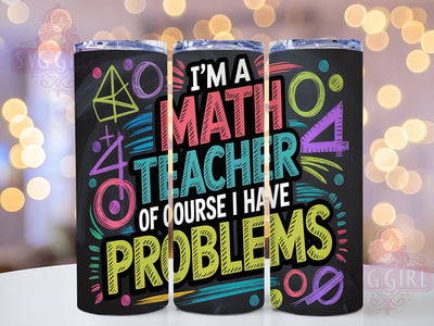 Funny Math Teacher Quote Tumbler Wrap, Teacher Humor Gift, Mathematics Pun, Teaching Quotes, Math Lover Present, Classroom Humor, Teacher Appreciation Sublimation SvggirlplusArt 