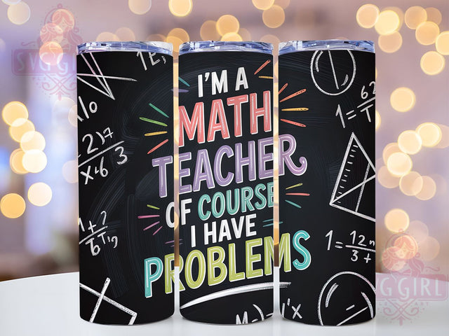 Funny Math Teacher Quote Tumbler Wrap, Teacher Humor Gift, Mathematics Pun, Teaching Quotes, Math Lover Present, Classroom Humor, Teacher Appreciation Sublimation SvggirlplusArt 