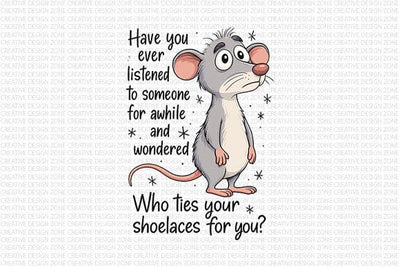 Funny Mouse Quote Who Ties Your Shoelaces PNG SVG BillahCrafts 