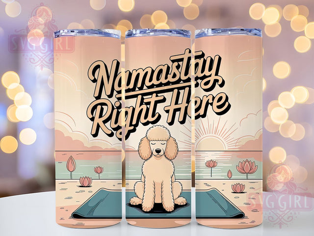 Funny Namastay Yoga Dog Tumbler, Funny Poodle Cup, Namastay Quote Wrap, 20Oz Sublimation Tumbler, Cute Pet Yoga Design, Quirky Dog Lover Gift, Mindful Humor Cup Sublimation SvggirlplusArt 
