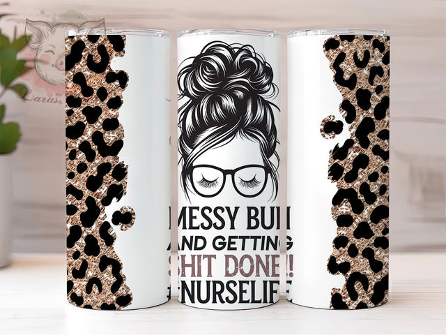 Funny Nurse Life Messy Bun Tumbler, Messy Bun Wrap, Getting Shit Done Design, Funny Nurse Tumbler, Healthcare Worker Gift, Pink Bun Sublimation, Tired But Strong Nurse Sublimation Lara' s Designs 