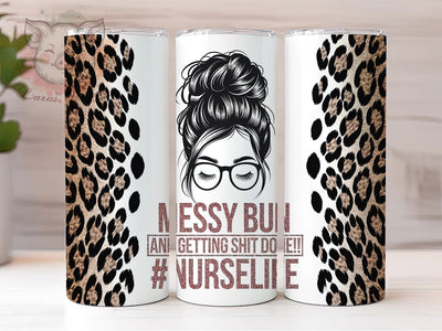 Funny Nurse Life Messy Bun Tumbler, Messy Bun Wrap, Getting Shit Done Design, Funny Nurse Tumbler, Healthcare Worker Gift, Pink Bun Sublimation, Tired But Strong Nurse Sublimation Lara' s Designs 