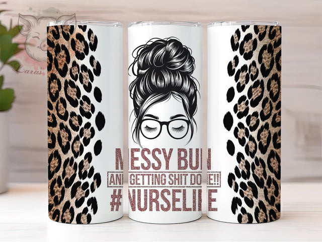 Funny Nurse Life Messy Bun Tumbler, Messy Bun Wrap, Getting Shit Done Design, Funny Nurse Tumbler, Healthcare Worker Gift, Pink Bun Sublimation, Tired But Strong Nurse Sublimation Lara' s Designs 