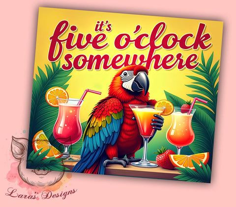 Funny Parrot Tumbler, It's Five O'clock Somewhere, Tropical Drink Design, Sublimation Wrap, 20oz Tumbler, Beach Lover Gift, Humor Gift Sublimation Lara' s Designs 