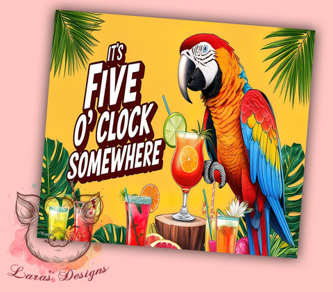 Funny Parrot Tumbler, It's Five O'clock Somewhere, Tropical Drink Design, Sublimation Wrap, 20oz Tumbler, Beach Lover Gift, Humor Gift Sublimation Lara' s Designs 