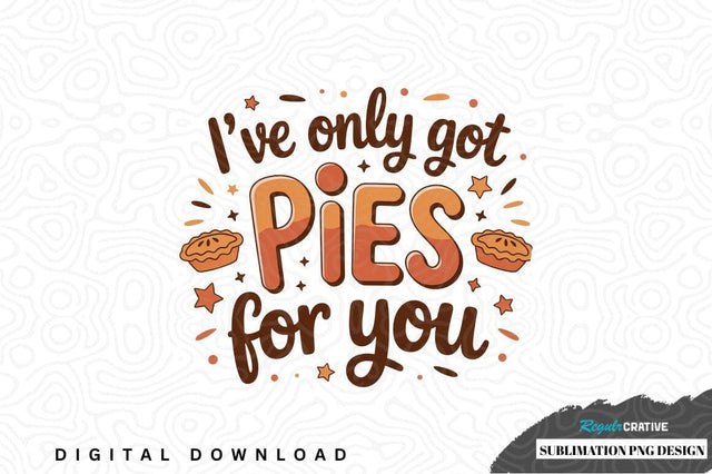 Funny pie sublimation png design Sublimation Regulrcrative 