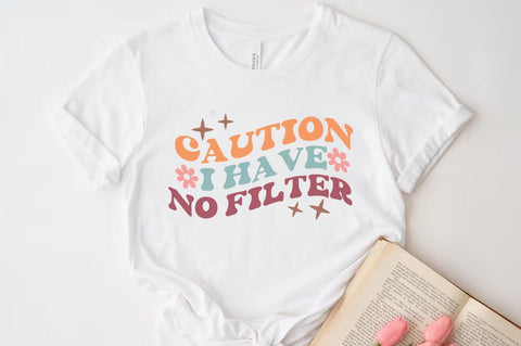 Funny Quote SVG Design, Caution i have no filter SVG FiveStarCrafting 