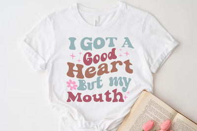 Funny Quote SVG Design, I got a good heart but my mouth SVG FiveStarCrafting 