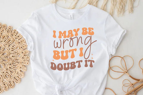 Funny Quote SVG Design, I may be wrong but i doubt it SVG FiveStarCrafting 