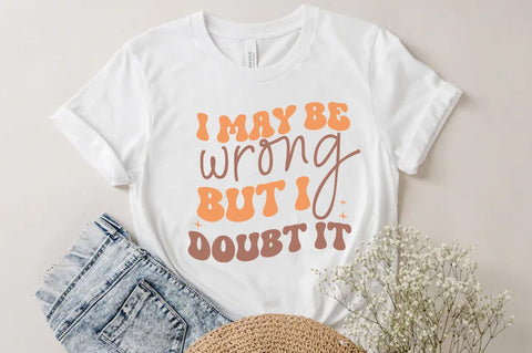 Funny Quote SVG Design, I may be wrong but i doubt it SVG FiveStarCrafting 