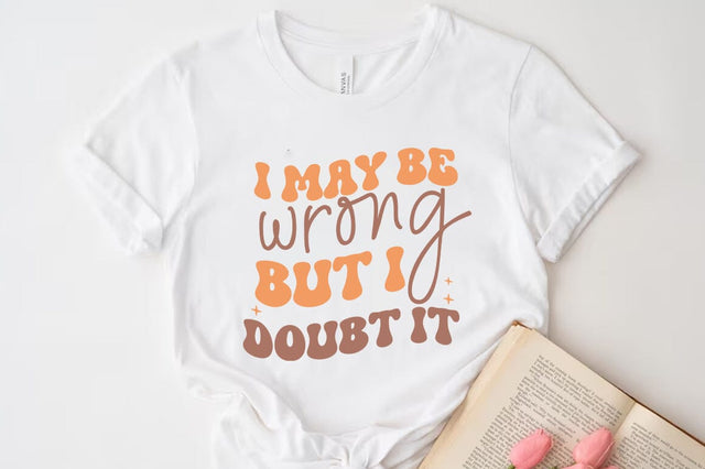 Funny Quote SVG Design, I may be wrong but i doubt it SVG FiveStarCrafting 