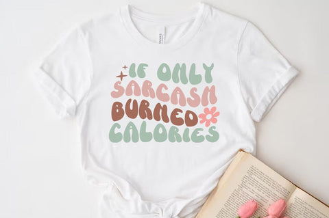 Funny Quote SVG Design, If only sarcasm burned calories SVG FiveStarCrafting 