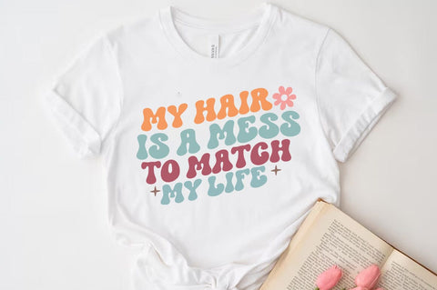 Funny Quote SVG Design, My hair is a mess to match my life SVG FiveStarCrafting 