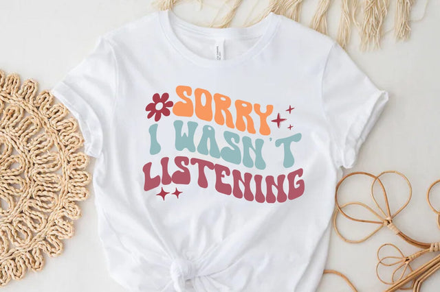 Funny Quote SVG Design, Sorry i was not listening SVG FiveStarCrafting 