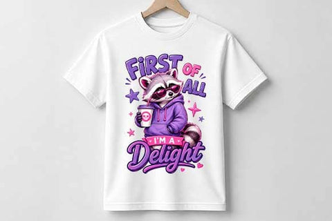 Funny Raccoon PNG First Of All I'm A Delight Sublimation Design SVG BillahCrafts 