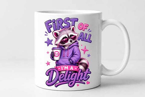Funny Raccoon PNG First Of All I'm A Delight Sublimation Design SVG BillahCrafts 