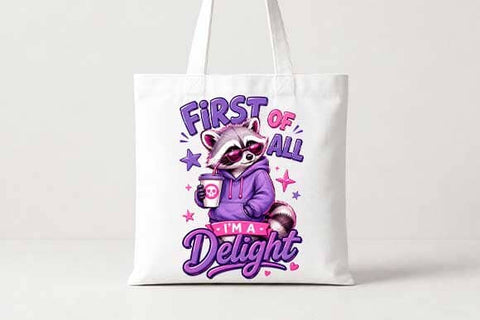 Funny Raccoon PNG First Of All I'm A Delight Sublimation Design SVG BillahCrafts 