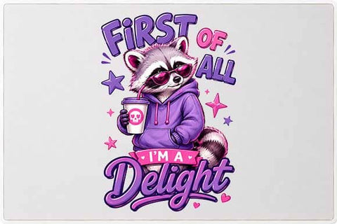 Funny Raccoon PNG First Of All I'm A Delight Sublimation Design SVG BillahCrafts 