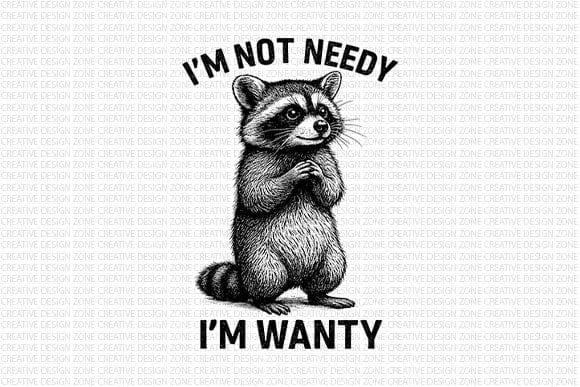 Funny Raccoon Quote I’m Wanty PNG SVG BillahCrafts 
