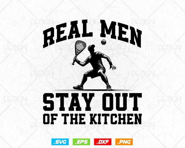 Funny Real Men Stay Out of the Kitchen Pickleball Svg Png Files, Paddles Paddleball Clipart Gifts T shirts Mug Designs, Instant Download SVG DesignDestine 