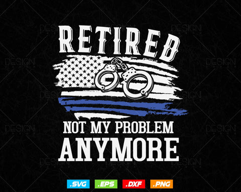 Funny Retired Gift Police Officer Retirement Vector T shirt Design Ai Svg Png Files, Police svg files for cricut, police png sublimation SVG DesignDestine 