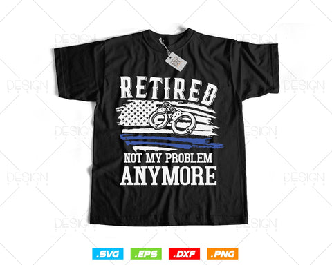 Funny Retired Gift Police Officer Retirement Vector T shirt Design Ai Svg Png Files, Police svg files for cricut, police png sublimation SVG DesignDestine 