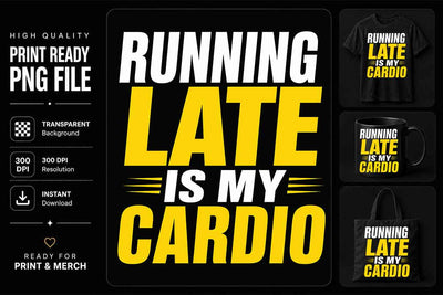 Funny Runner PNG Running Late Is My Cardio Sublimation Design SVG BillahCrafts 