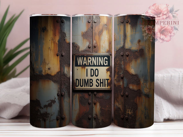 Funny Rusty Metal Dumb Shit Tumbler, Rusty Metal Tumbler, Warning Tumbler, Dumb Shit Tumbler, 20oz Tumbler Wrap, Sublimation Design, Custom Funny Tumbler Sublimation Li Zamperini 
