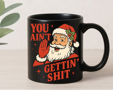Funny Santa Christmas SVG You Ain’t Gettin’ Sh*t PNG SVG BillahCrafts 