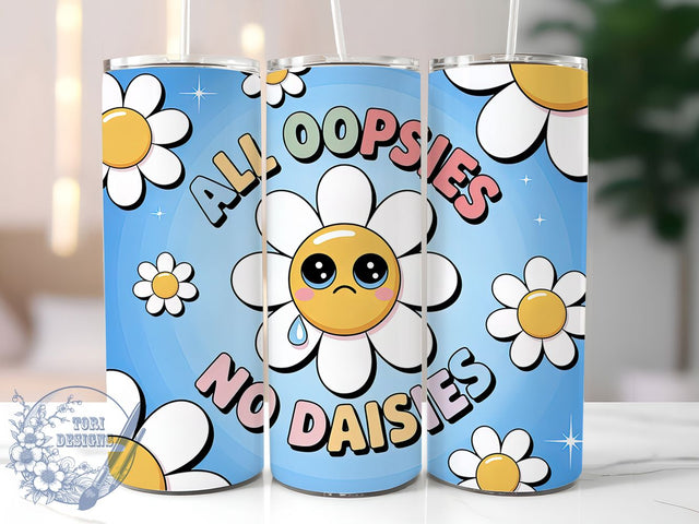 Funny Sarcastic Daisy Flower Tumbler, Sarcastic Flower Cup, Humor Sublimation Wrap, Quirky Tumbler Design, Floral Joke Drinkware, Playful Daisy Wrap, Cute Funny Gift Sublimation ToriDesigns 