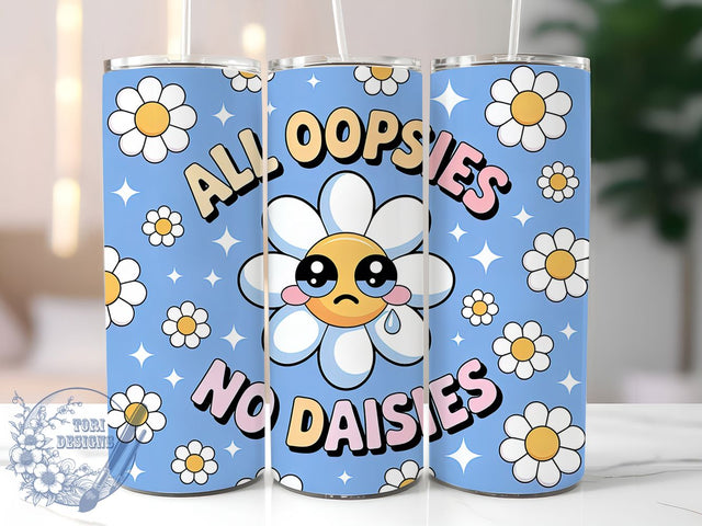 Funny Sarcastic Daisy Flower Tumbler, Sarcastic Flower Cup, Humor Sublimation Wrap, Quirky Tumbler Design, Floral Joke Drinkware, Playful Daisy Wrap, Cute Funny Gift Sublimation ToriDesigns 