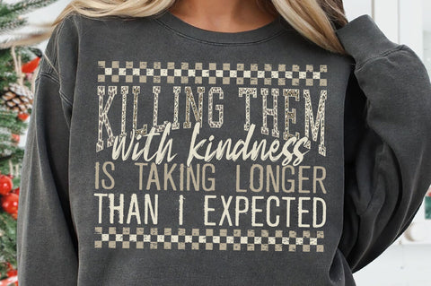 Funny Sarcastic SVG, Killing Them With Kindness SVG PNG SVG SVG Studio 