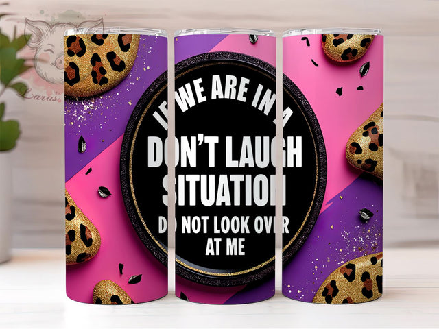 Funny Sarcastic Tumbler, Don't Laugh Design, Sparkly Tumbler Wrap, Sublimation PNG, 20oz Tumbler, Humor Gift, Sarcastic Quote Sublimation Lara' s Designs 