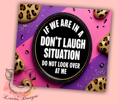 Funny Sarcastic Tumbler, Don't Laugh Design, Sparkly Tumbler Wrap, Sublimation PNG, 20oz Tumbler, Humor Gift, Sarcastic Quote Sublimation Lara' s Designs 