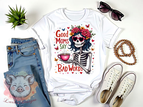 Funny Skeleton, Bad Words Quote, Good Moms Humor, Sublimation Design, Mom Life, Halloween Art, PNG Design, Gift for Moms Sublimation Lara' s Designs 