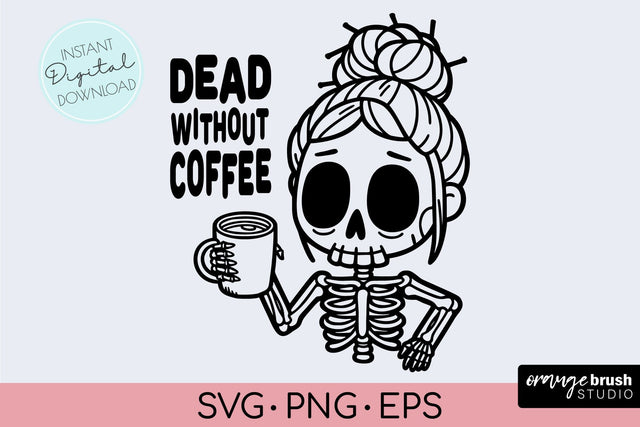 Funny Skeleton Coffee SVG, Mom Skull SVG - Funny Quote SVG OrangeBrushStudio 