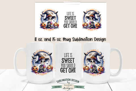 Funny Skeleton Life Is Sweet 11 & 15 oz Mug Sublimation PNG Sublimation Ewe-N-Me Designs 