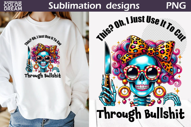 Funny Skeleton Sublimation | Skeleton Sarcastic Quotes Sublimation WatercolorColorDream 