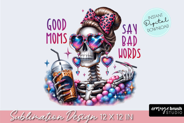 Funny Skeleton Sublimation, Skull Mom, Snarky Skeleton Sublimation OrangeBrushStudio 