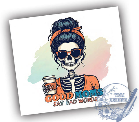 Funny Skeleton Tumbler, Good Moms Say Bad Words, Sarcastic Tumbler Wrap, 20oz Sublimation Design, Mom Humor Gift, Digital Download, Skeleton Decor Sublimation ToriDesigns 