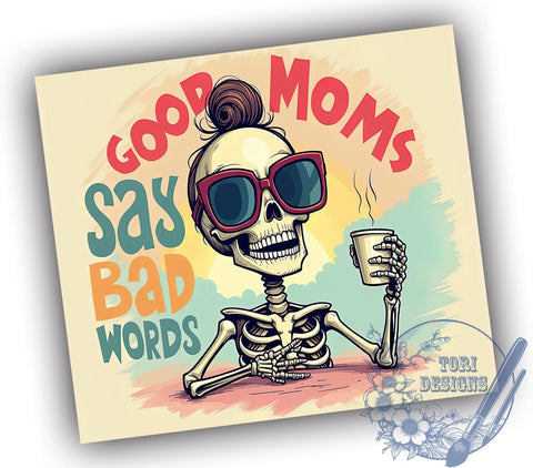 Funny Skeleton Tumbler, Good Moms Say Bad Words, Sarcastic Tumbler Wrap, 20oz Sublimation Design, Mom Humor Gift, Digital Download, Skeleton Decor Sublimation ToriDesigns 
