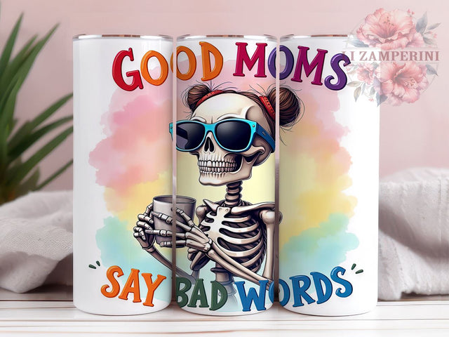 Funny Skeleton Tumbler, Sarcastic Mom Design, Bad Words Tumbler, 20oz Tumbler, Sublimation PNG, Good Moms Say Bad Words, Humorous Drinkware Sublimation Li Zamperini 