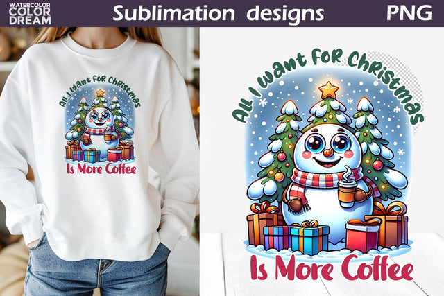Funny Snowman Sublimation Design | Christmas Coffee Quote T Shirt Sublimation WatercolorColorDream 