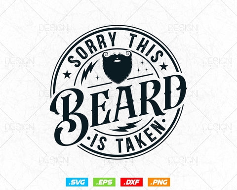 Funny Sorry This Beard is Taken Svg Png, Valentines Day Gift for Him, Gifts for Husband Birthday, Svg Files for Cricut, Instant Download SVG DesignDestine 