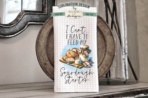 Funny Sourdough Kitchen Towel Sublimation Designs Sublimation Ewe-N-Me Designs 