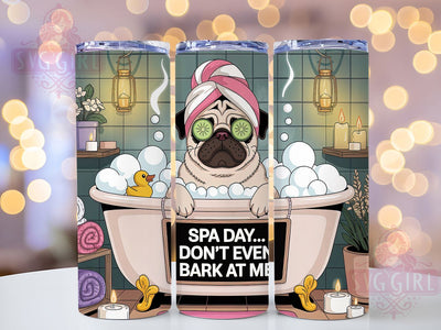Funny Spa Day Dog Lover Tumbler Wrap, Funny Dog Lover Cup, Don’t Even Bark At Me Mug, 20Oz Sublimation Wrap, Pet Humor Drinkware, Relaxing Dog Mom Gift, Sassy Puppy Quote Design Sublimation SvggirlplusArt 