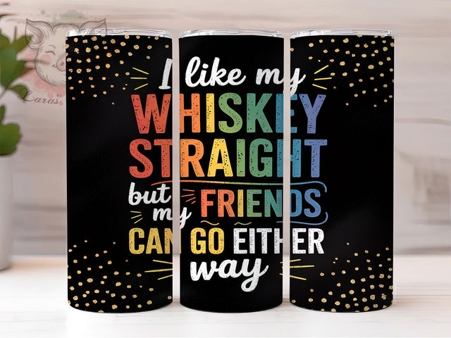 Funny Straight Whiskey Quote Tumbler Wrap, Straight Whiskey Design, Funny Whiskey Tumbler, 20oz Sublimation Wrap, Friends Tumbler, Humor Drinkware, Whiskey Quote Tumbler Sublimation Lara' s Designs 