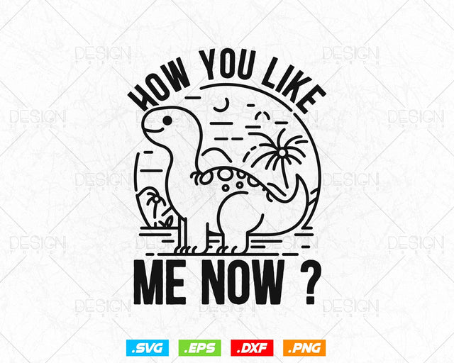 Funny T-Rex Dino Pun How You Like Me Now Dinosaur Svg Png Files, Dinosaur svg for cricut, Dinosaur valentine printable t-shirt design SVG DesignDestine 