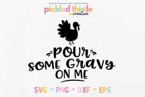 Funny Thanksgiving SVG - Pour Some Gravy On Me - Autumn Cut File Sublimation Pickled Thistle Creative 